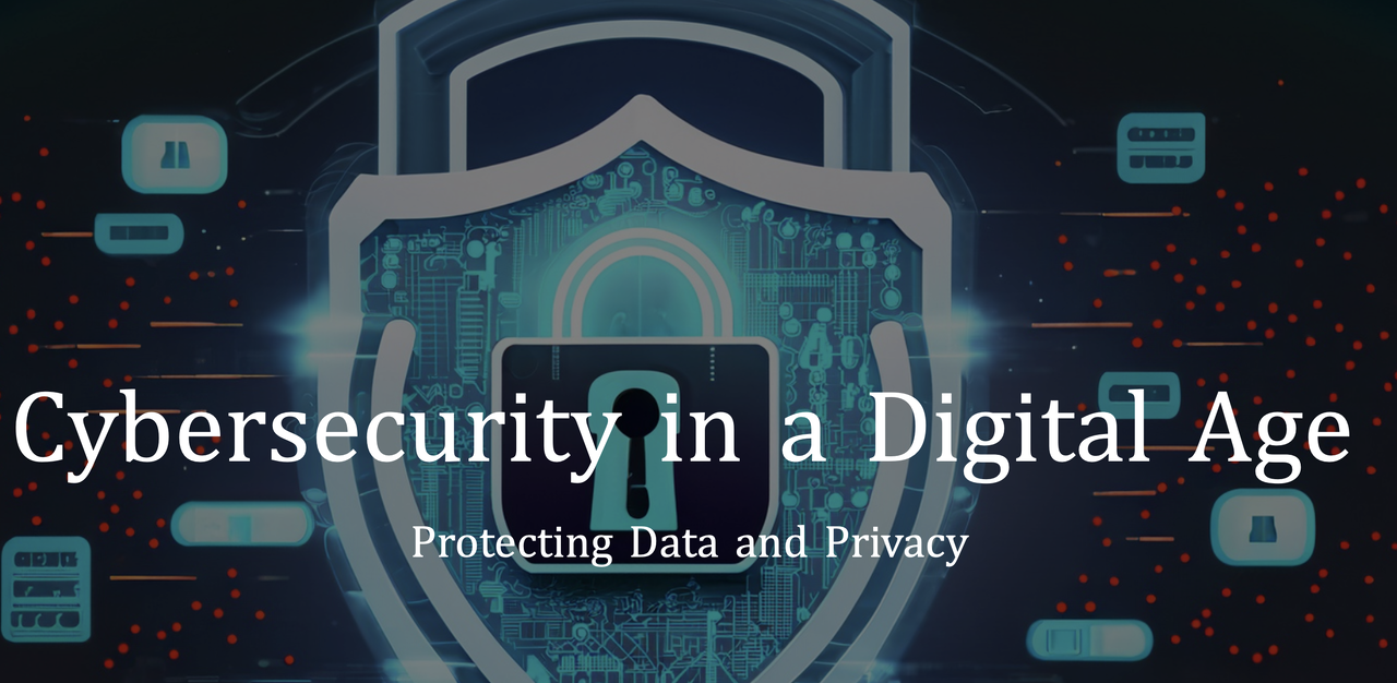 "Cybersecurity in the Digital Age: Protecting Yourself in a Technological World"